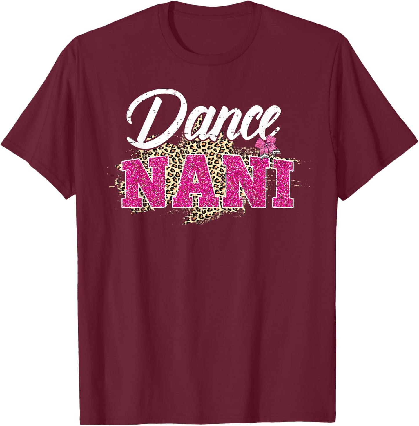 Dance Nani Leopard Funny Dancing Nani Mother's Day T-Shirt - T-Shirt | Maroon