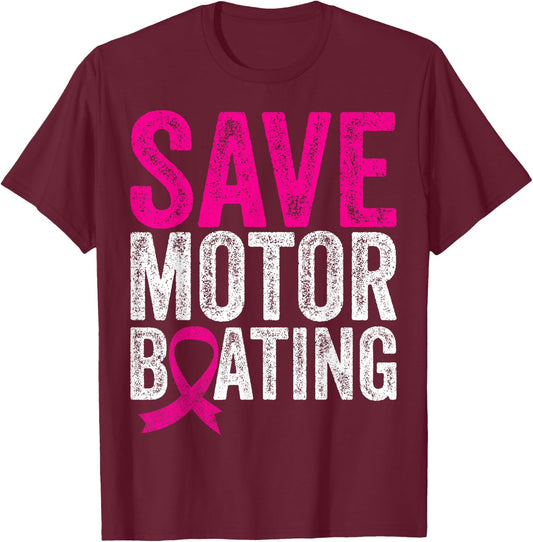 Save Motorboating Funny Breast Cancer Awareness T-Shirt - T-Shirt | Maroon