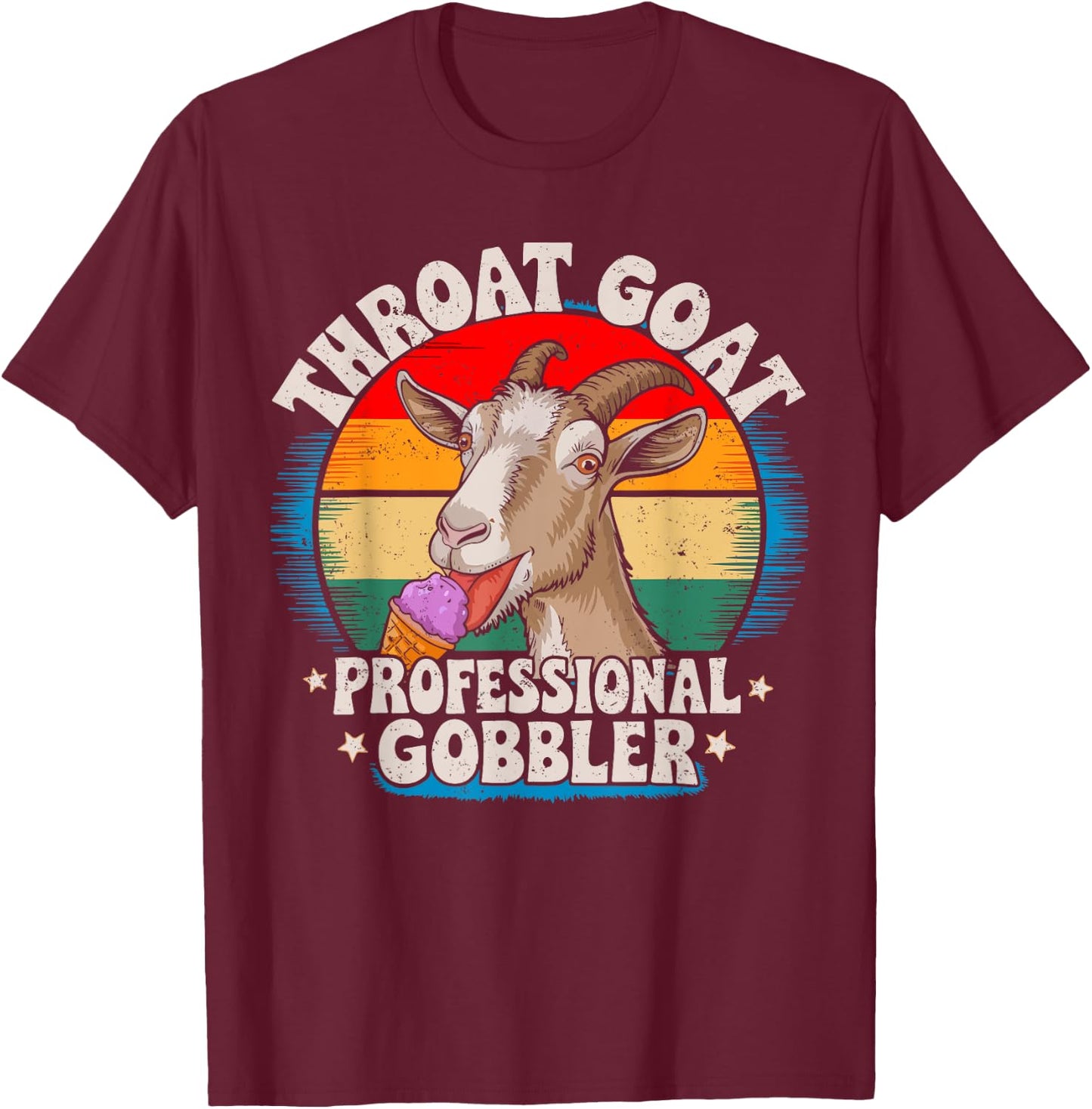 Funny Throat Goat Professional Gobbler Retro Inappropriate T-Shirt - T-Shirt | Maroon
