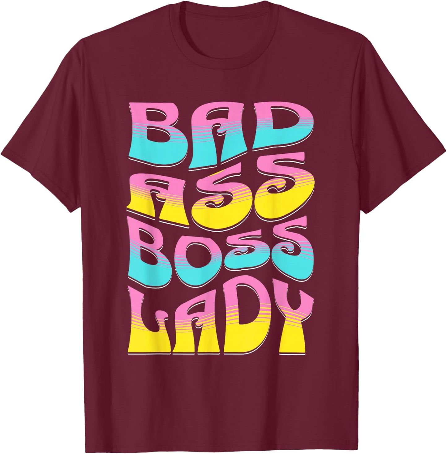 Bad Assed Women Gifts | Girl Boss Lady Gift Woman Positive T-Shirt - T-Shirt | Maroon