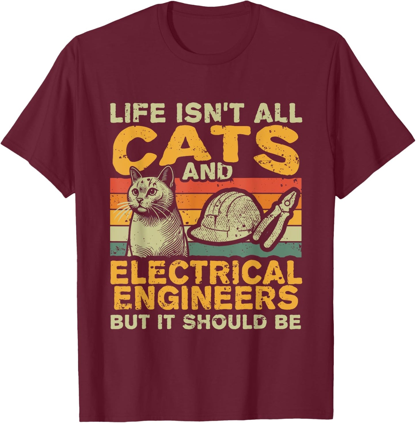 Retro Life Isn't All Cats And Electrical Engineer T-Shirt - T-Shirt | Maroon