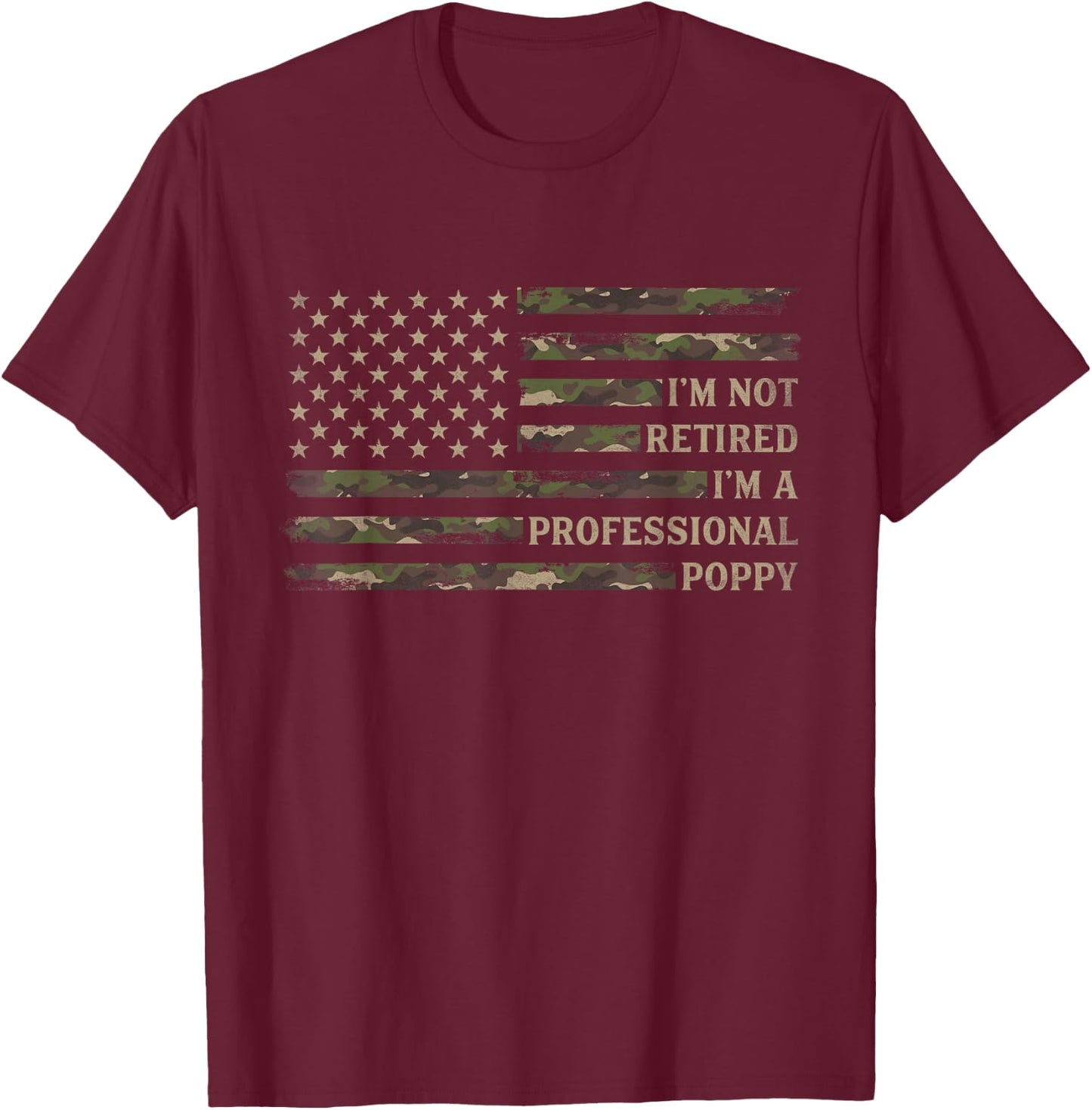 I'm Not Retired I'm A Professional Poppy Camo Flag Grandpa T-Shirt - T-Shirt | Maroon