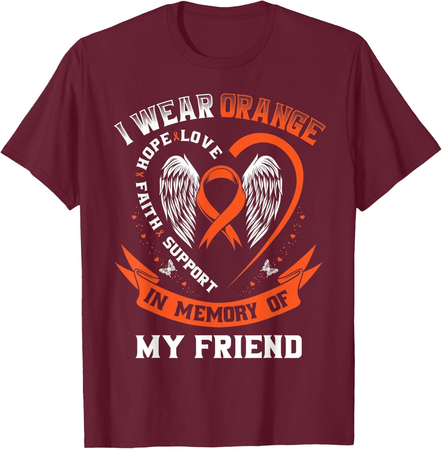 I Wear Orange In Memory Of My Friend Leukemia Cancer Graphic T-Shirt - T-Shirt | Maroon