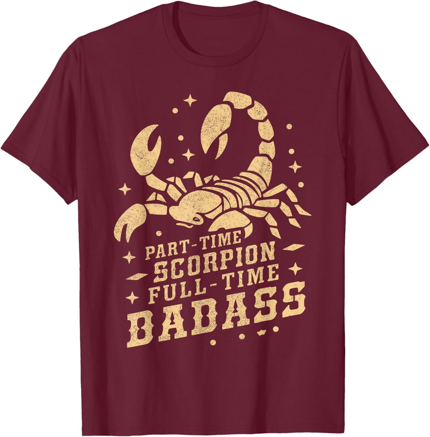 Part Time Scorpion Full Time Badass Scorpion T-Shirt - T-Shirt | Maroon