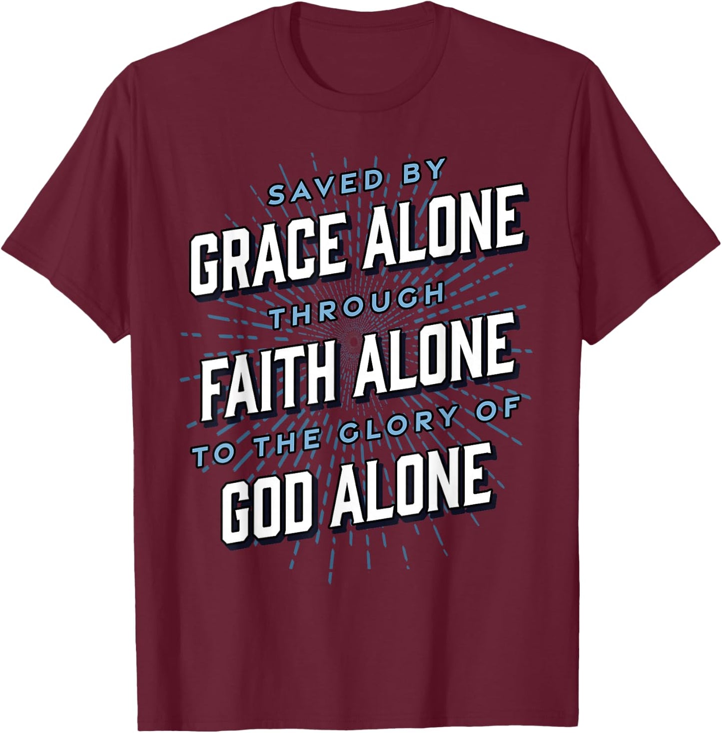 Saved By Grace Alone | Solas of Reformed Theology Christian T-Shirt - T-Shirt | Maroon