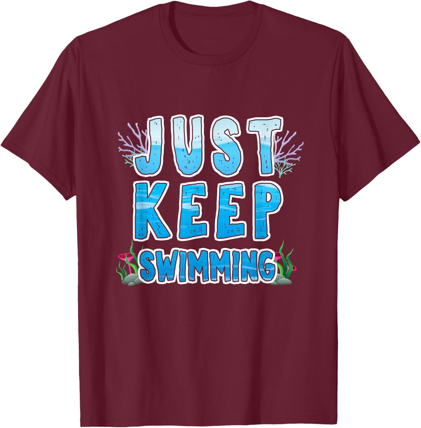 Sport Diver Surfer Swimmer Just Keep Swimming T-Shirt - T-Shirt | Maroon