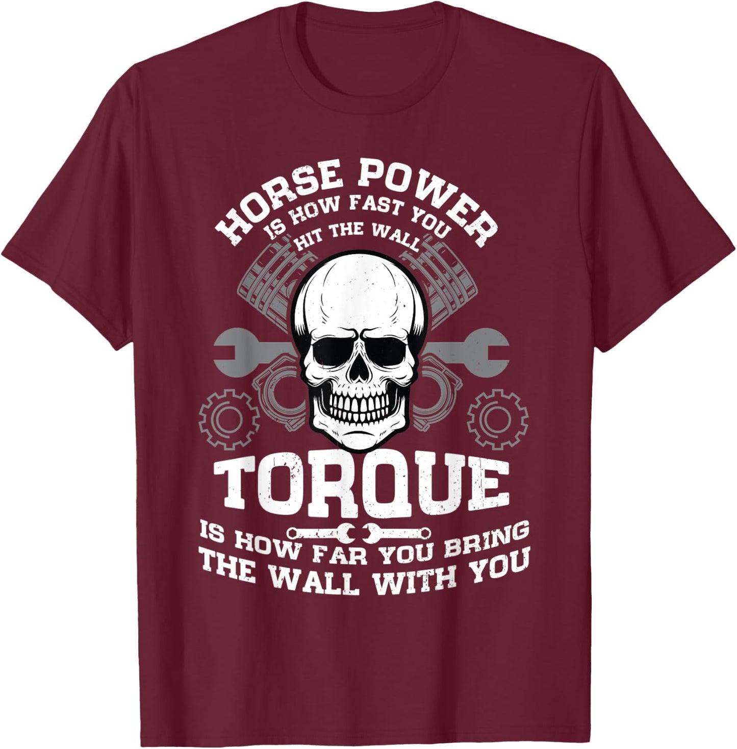 Horsepower Is How Fast You Hit The Wall Mechanic Engineer T-Shirt - T-Shirt | Maroon