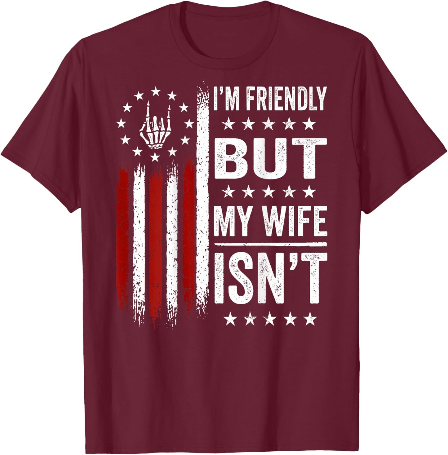 (On Back) I'm Friendly But My Wife Isn't Funny Wife Husband T-Shirt - T-Shirt | Maroon