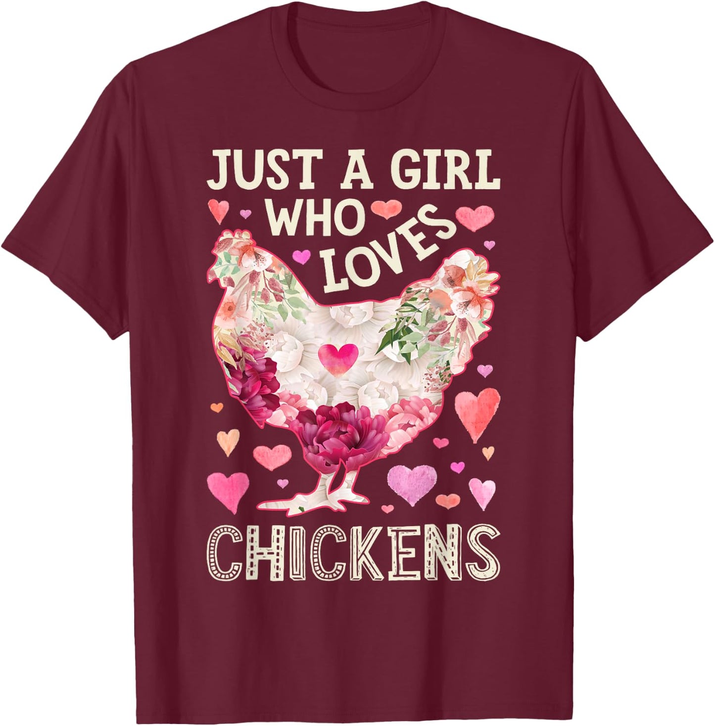 Just A Girl Who Loves Chickens Chicken Flower Farm Floral T-Shirt - T-Shirt | Maroon