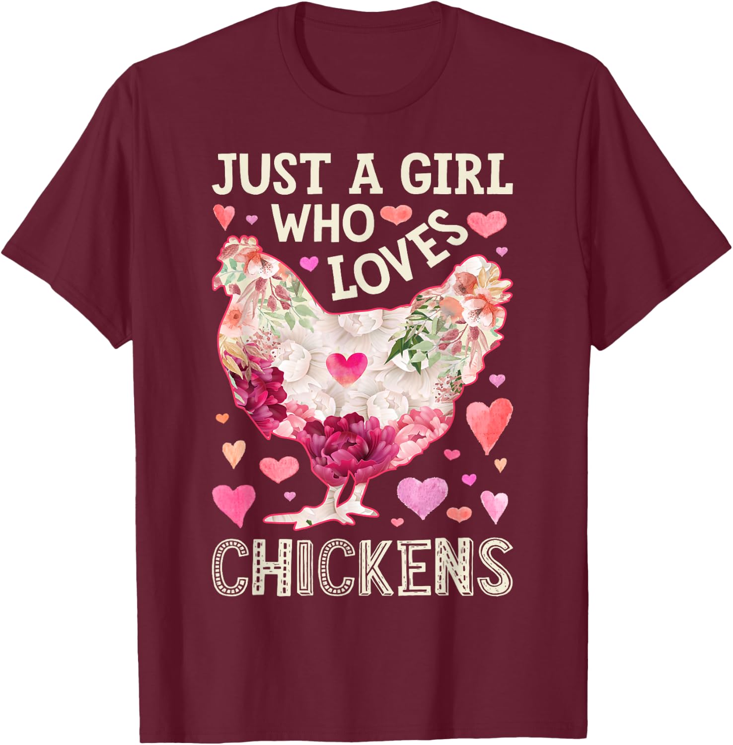 Just A Girl Who Loves Chickens Chicken Flower Farm Floral T-Shirt - T-Shirt | Maroon