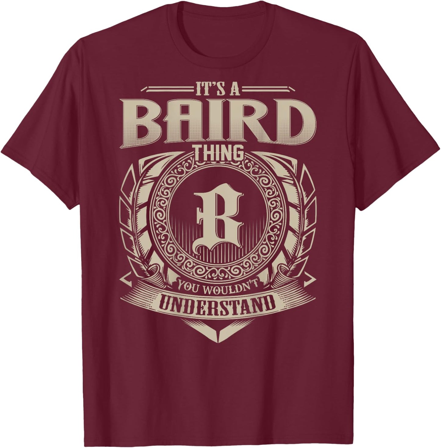 It's A BAIRD Thing You Wouldn't Understand Funny Family Name T-Shirt - T-Shirt | Maroon