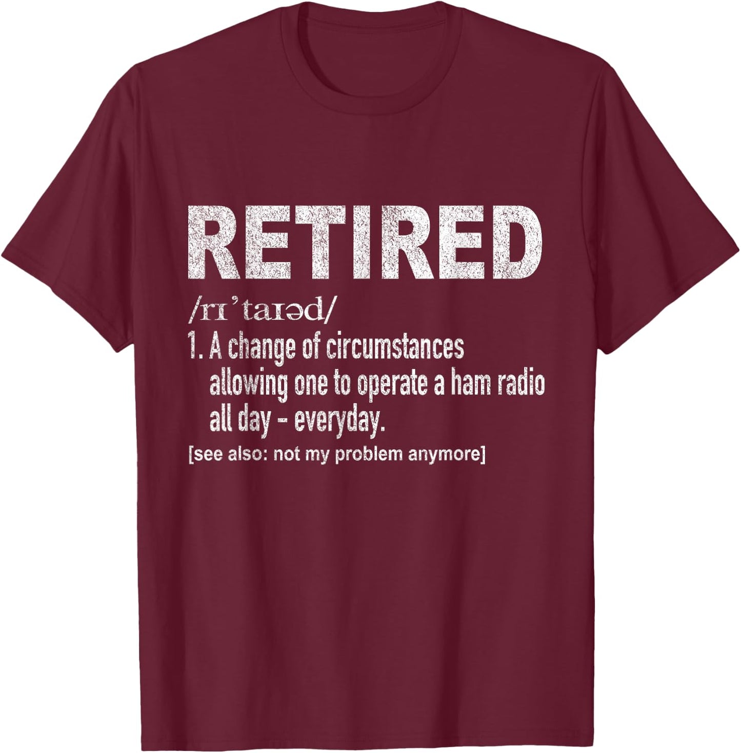 Funny Retired Definition Ham Radio Operator Amateur Radio T-Shirt - T-Shirt | Maroon