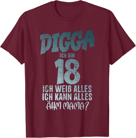 Digga 18 Ich Kann Alles Ähm Mama? Boy 18th Birthday , black T-Shirt - T-Shirt | Maroon