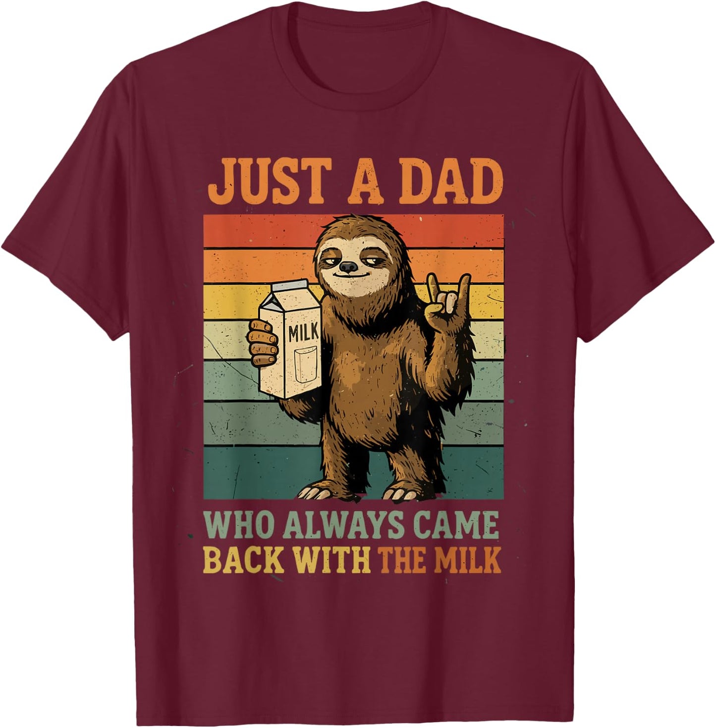 Just A Dad Who Always Came Back with The Milk Funny Sloth T-Shirt - T-Shirt | Maroon
