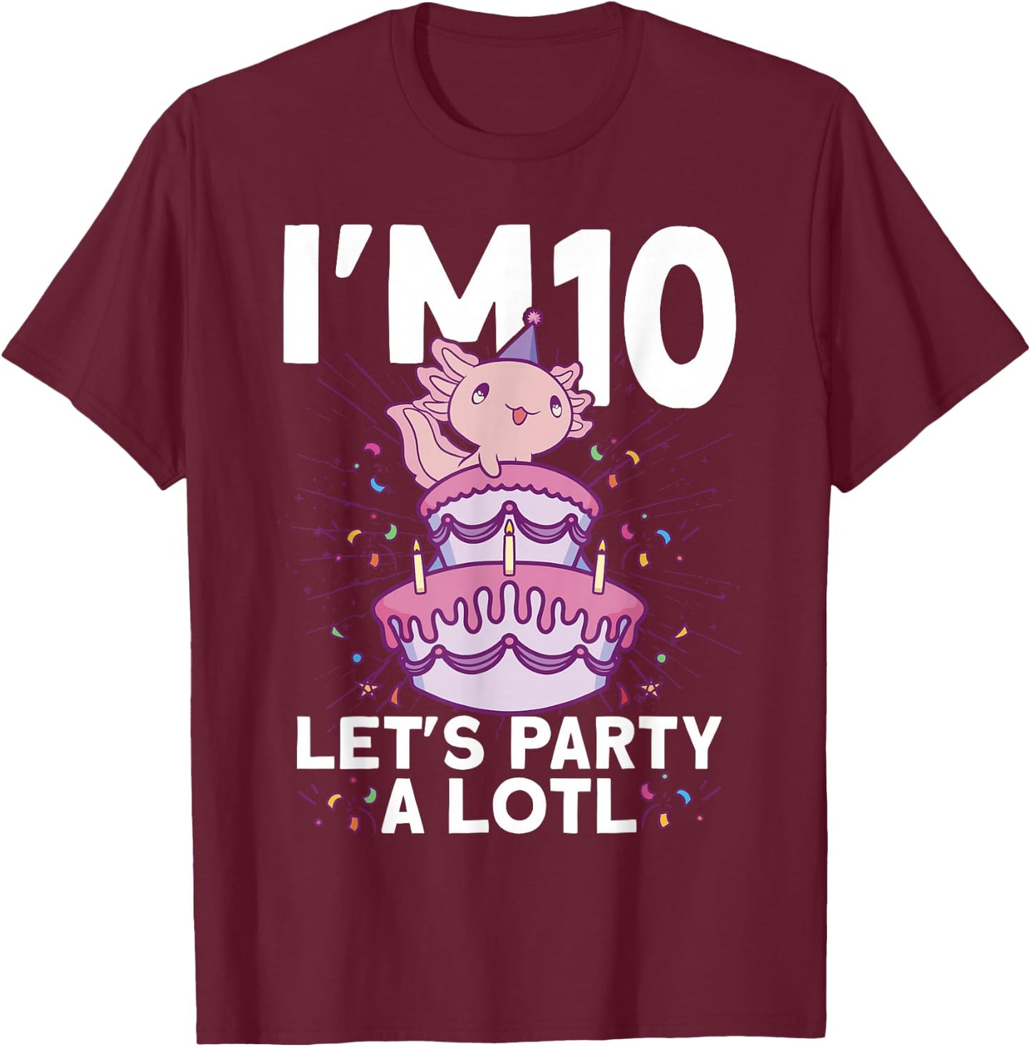 I'm 10 bday Axolotl party cute 10th Birthday Kids Axolotl T-Shirt - T-Shirt | Maroon