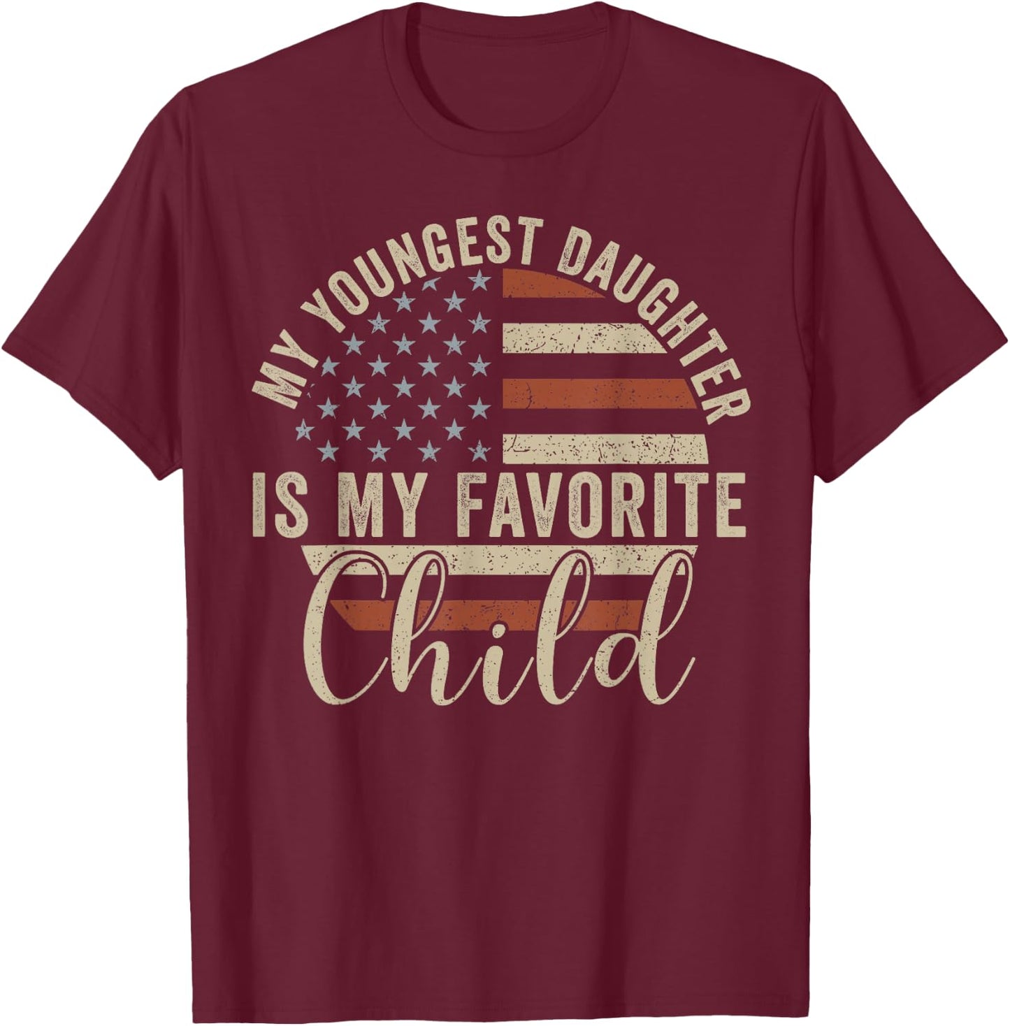 My Youngest Daughter is My Favorite Child T-Shirt - T-Shirt | Maroon