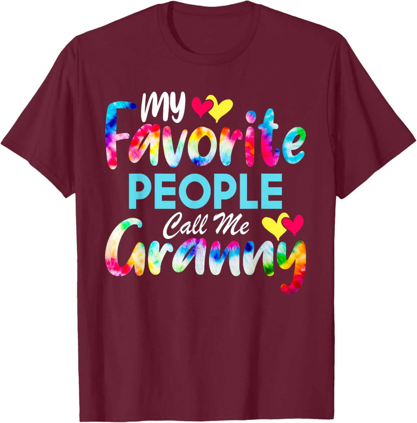 My Favorite People Call Me Granny Tie Dye Mother's Day Mom T-Shirt - T-Shirt | Maroon