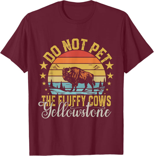 Do Not Pet The Fluffy Cows Buffalo & Bison Yellowstone Park T-Shirt - T-Shirt | Maroon