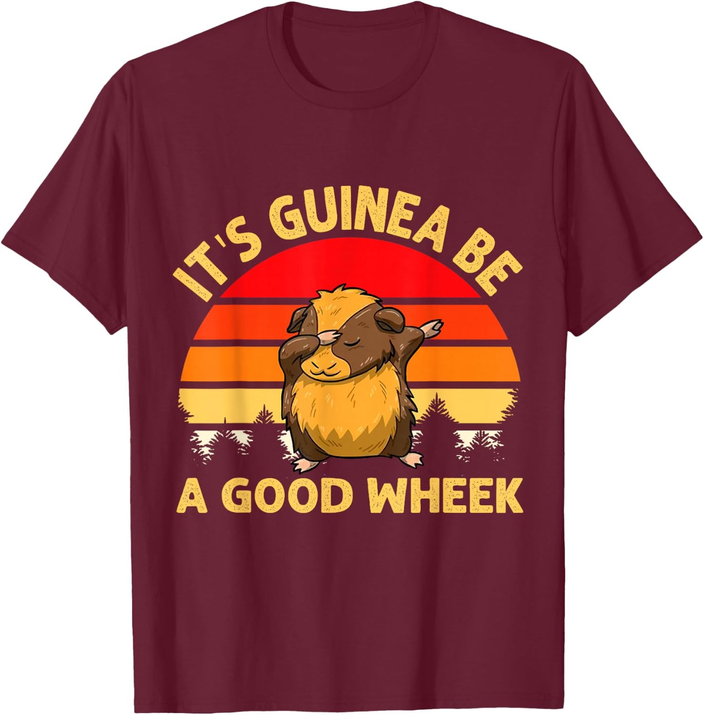 Funny Guinea Pig Gifts Men Kids by DMTRY Its Guinea Be A Good Wheek T-Shirt - T-Shirt | Maroon