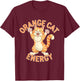 Cat Funny Cute Orange Cat Energy Lover T-Shirt - T-Shirt | Maroon
