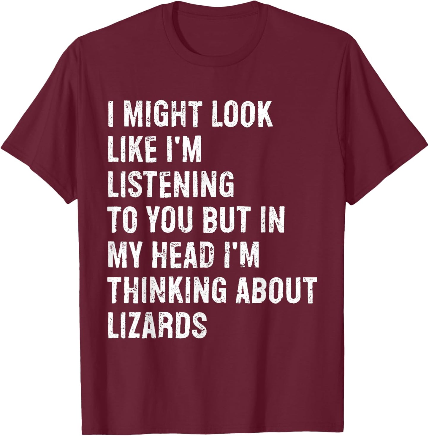 I Might Look Like I'm Listening Funny Lizard T-Shirt - T-Shirt | Maroon