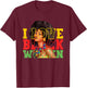 I Love Black Women | Juneteenth | Black History Month T-Shirt - T-Shirt | Maroon