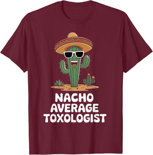 Toxicologist Funny Nacho Average Toxicologist T-Shirt - T-Shirt | Maroon