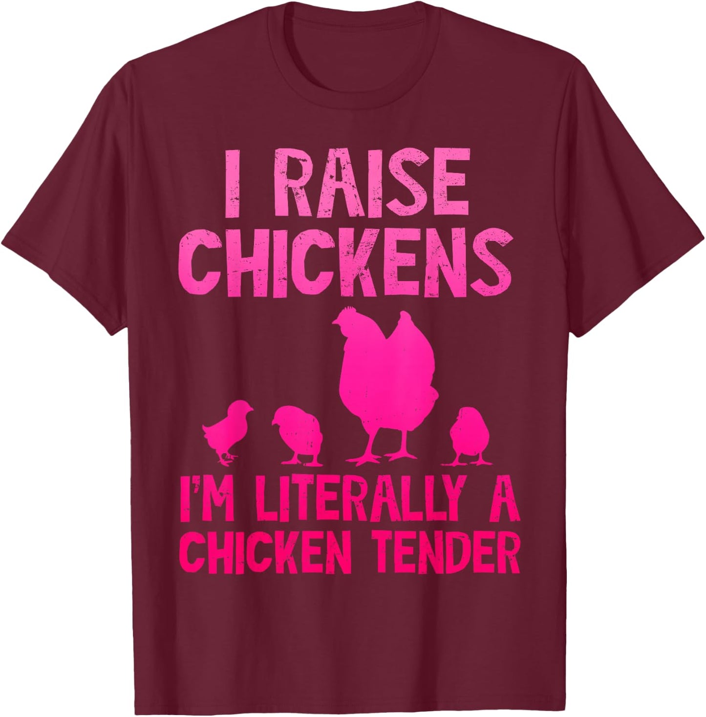 Cute I Raise Chickens Chicks Chicken Tender Farmer T-Shirt - T-Shirt | Maroon