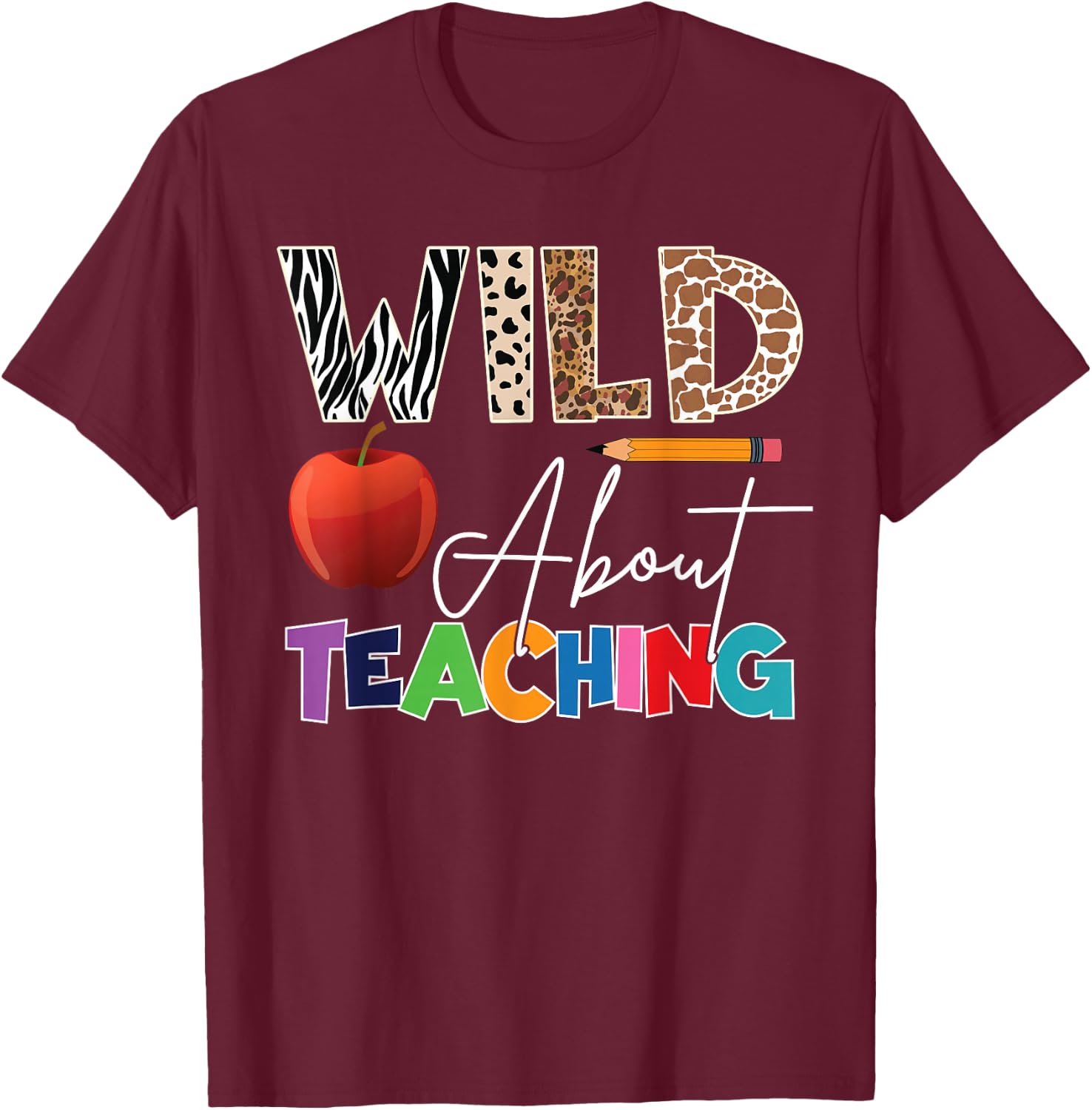 Wild About Teaching Back To School & First Day Of School T-Shirt - T-Shirt | Maroon