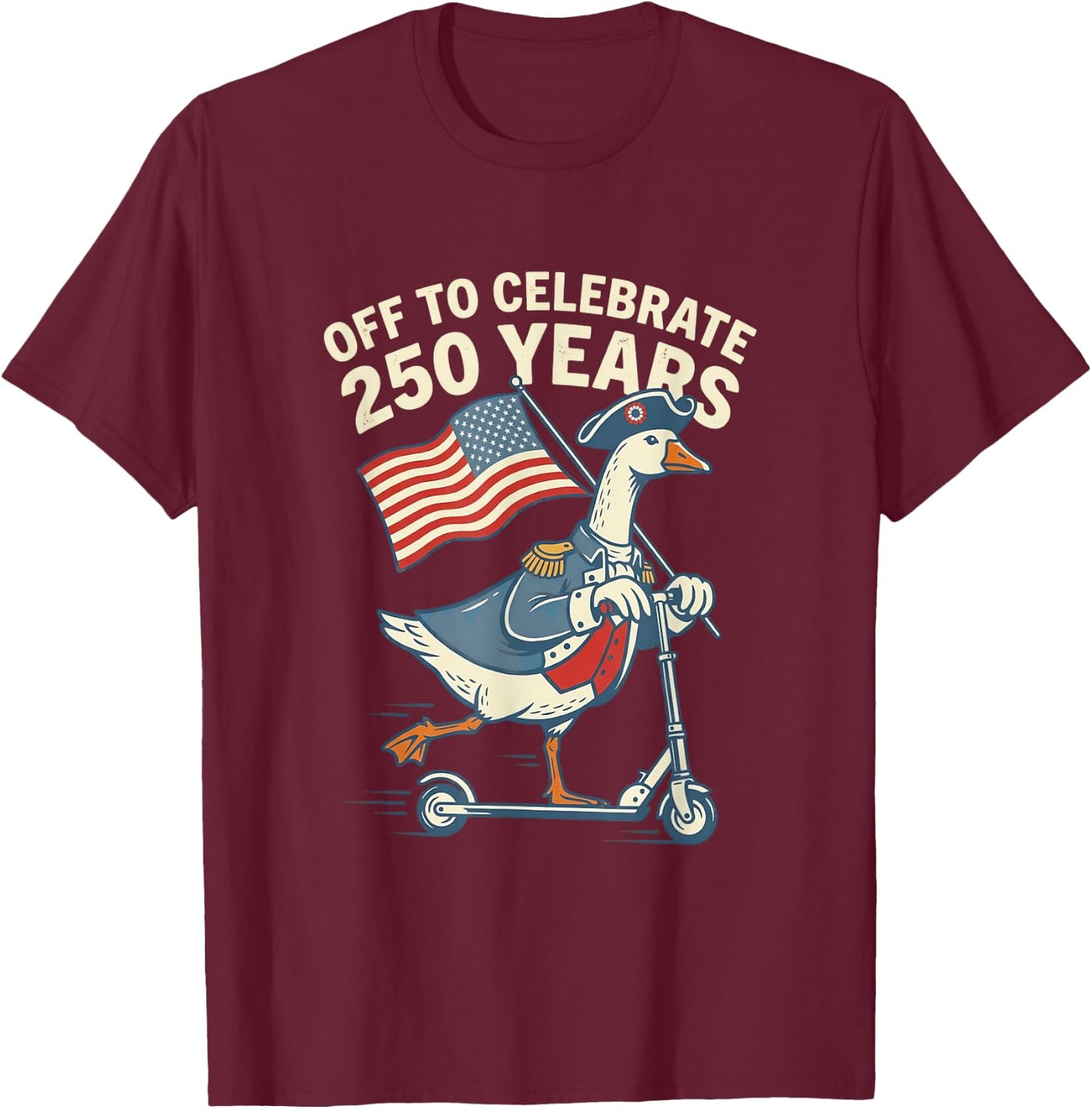 250 Years Funny Goose Scooter American Flag T-Shirt - T-Shirt | Maroon