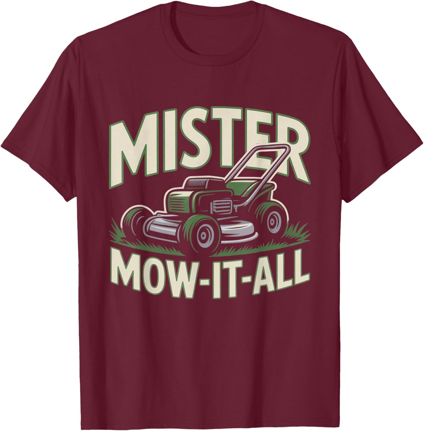Mister Mow-It-All Funny Lawn Mower Landscaper Gardening Dad T-Shirt - T-Shirt | Maroon