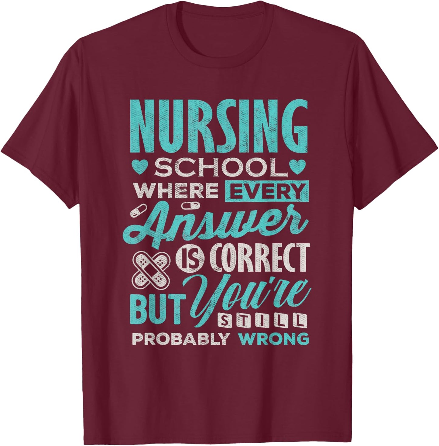 Funny Nursing School Student Nurse T-Shirt - T-Shirt | Maroon