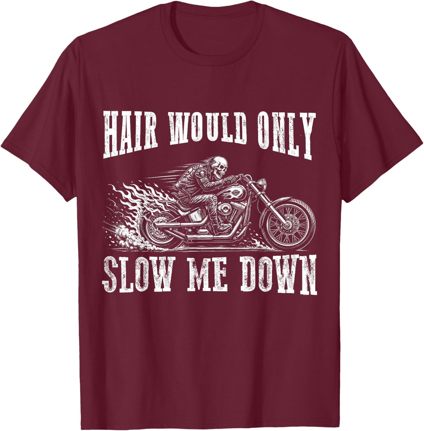 Hair Would Only Slow Me Down Funny Bald Biker Motorcycle Dad T-Shirt - T-Shirt | Maroon