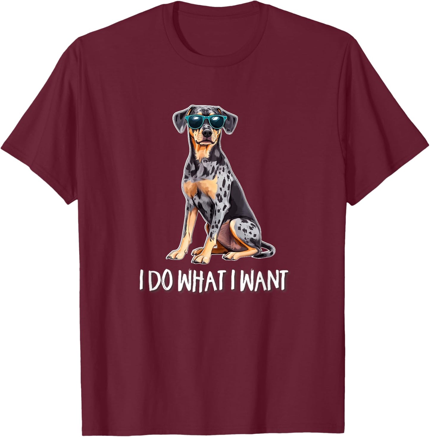 Funny Do What I Want Catahoula Leopard Dog Lover T-Shirt - T-Shirt | Maroon
