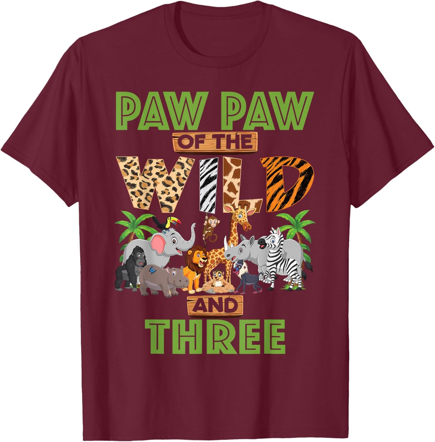 3rd Birthday Zoo Safari Jungle Paw Paw Of The Wild and Three T-Shirt - T-Shirt | Maroon