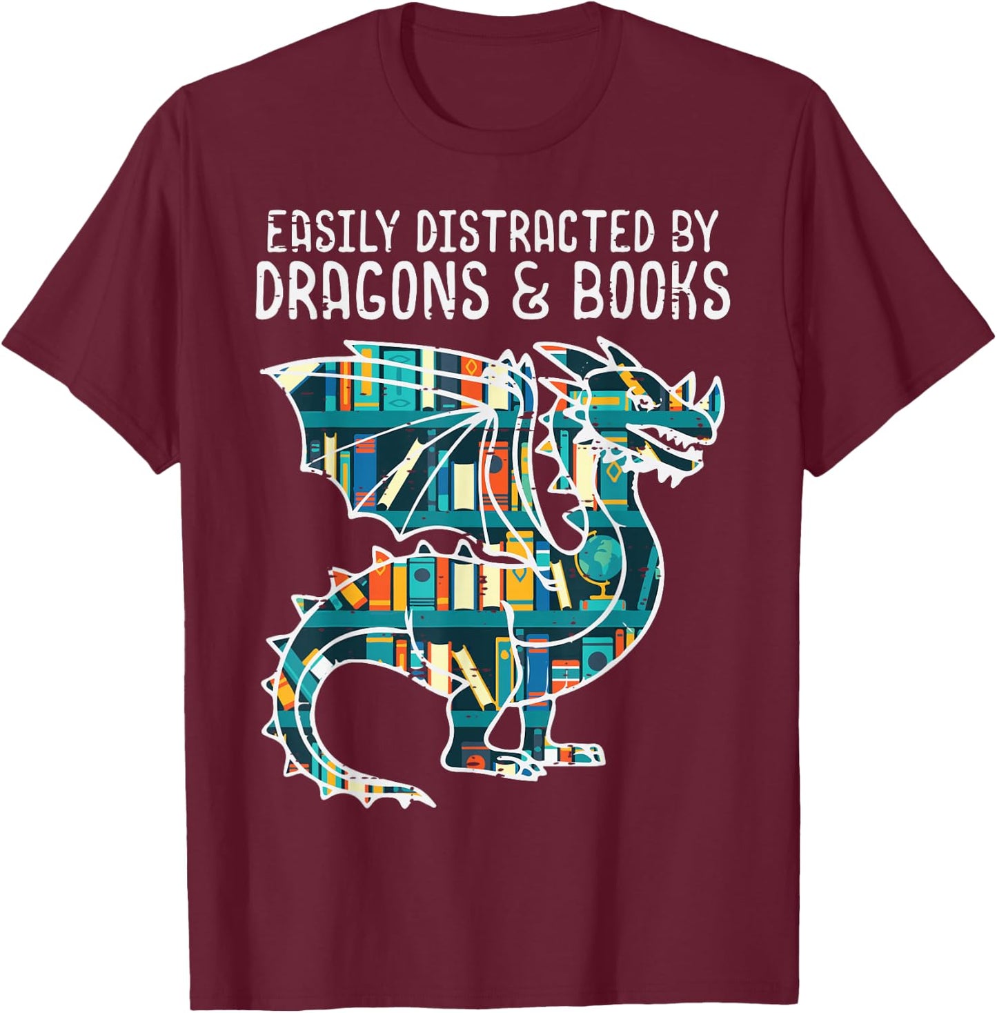Easily Distracted By Dragons Books Funny Bookworm T-Shirt - T-Shirt | Maroon