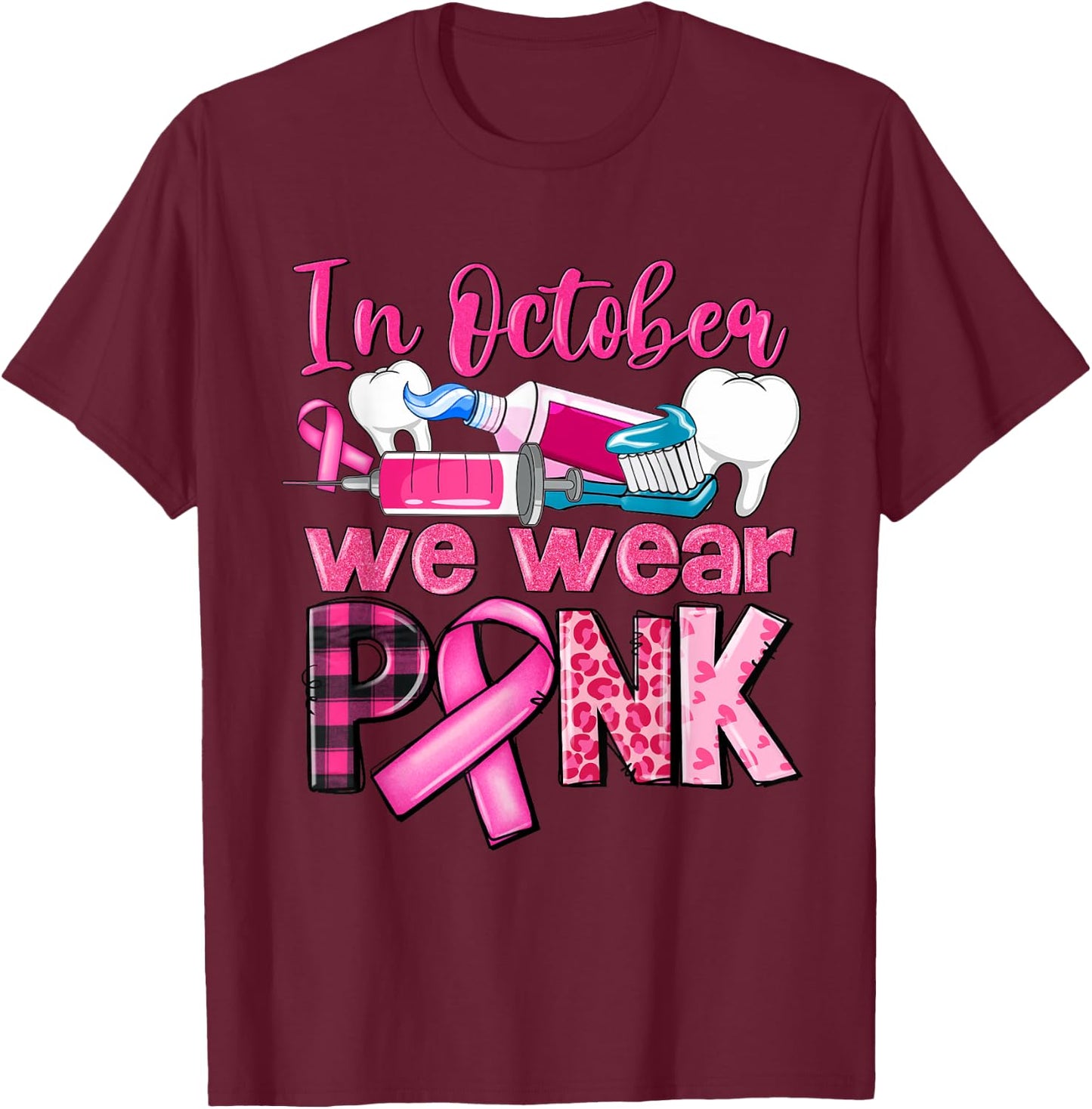 In October We Wear Pink Tooth Dental Breast Cancer Awareness T-Shirt - T-Shirt | Maroon