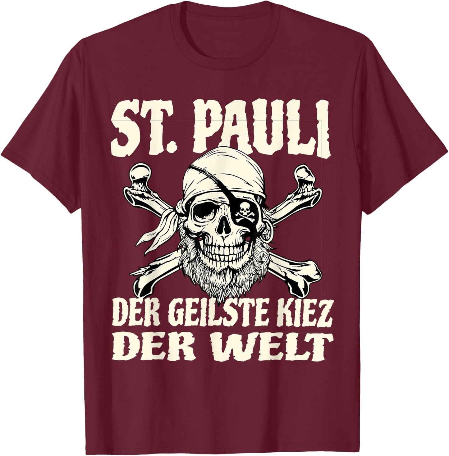 St. Pauli der geilste Kiez der Welt St. Pauli T-Shirt - T-Shirt | Maroon