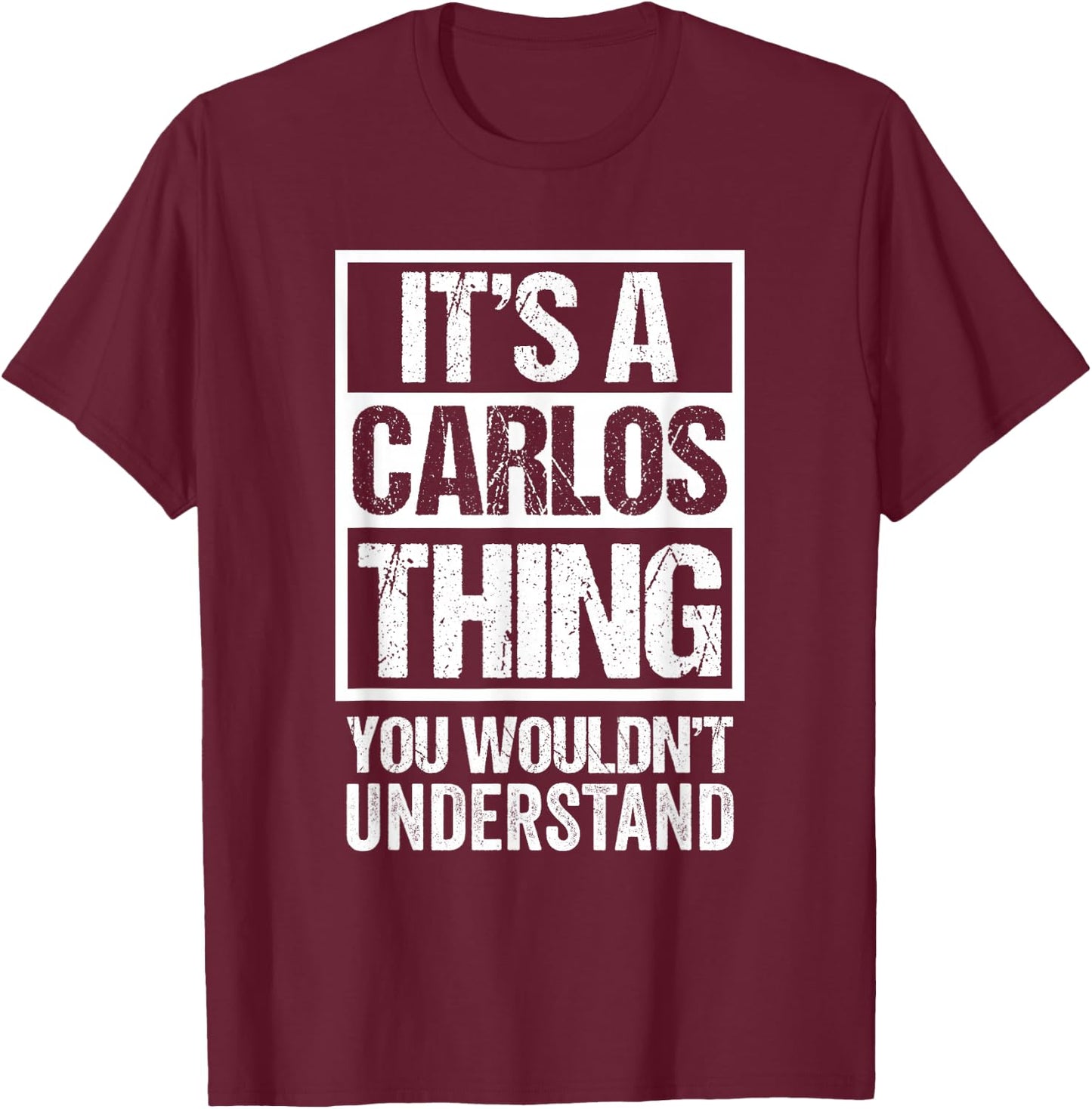 It's A Carlos Thing You Wouldn't Understand T-Shirt - T-Shirt | Maroon