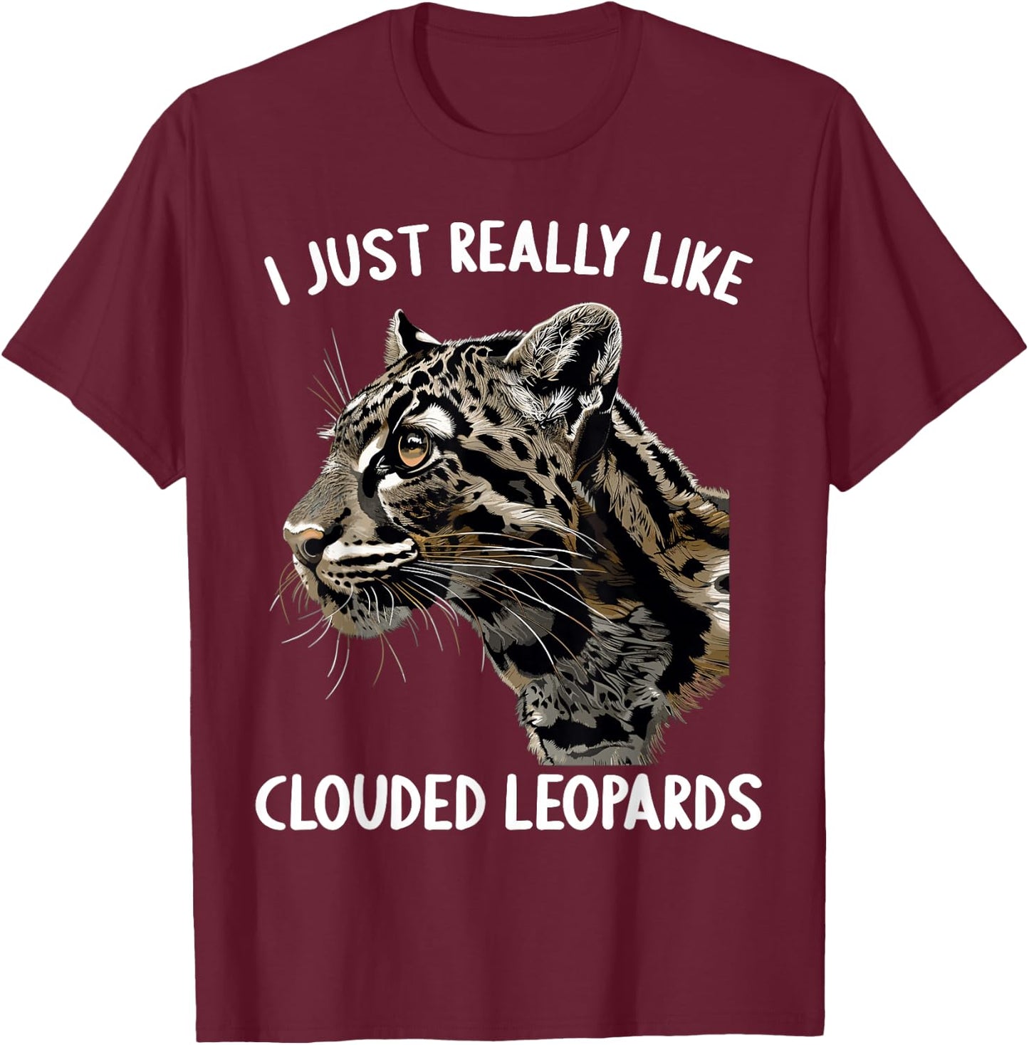 I just really like Clouded Leopards Clouded Leopard T-Shirt - T-Shirt | Maroon