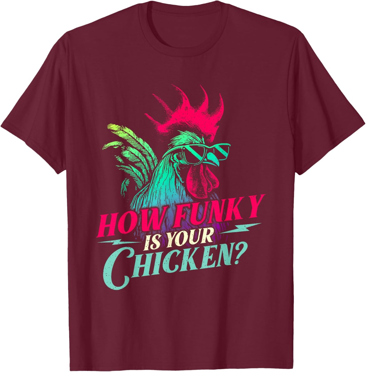 How Funky is Your Chicken - Farm Animal Poultry Owner T-Shirt - T-Shirt | Maroon