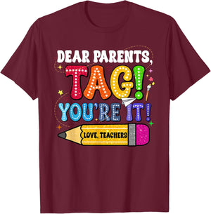Dear Parents Tag You're It Love Teachers Last Day Of School Men Women Girls Kids T-Shirt - T-Shirt | Maroon