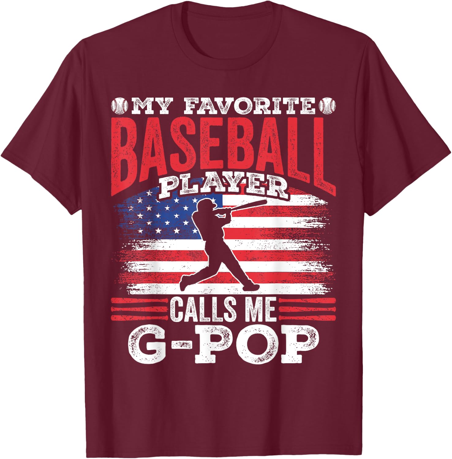 My Favorite Baseball Player Calls Me G-Pop Father's Day T-Shirt - T-Shirt | Maroon