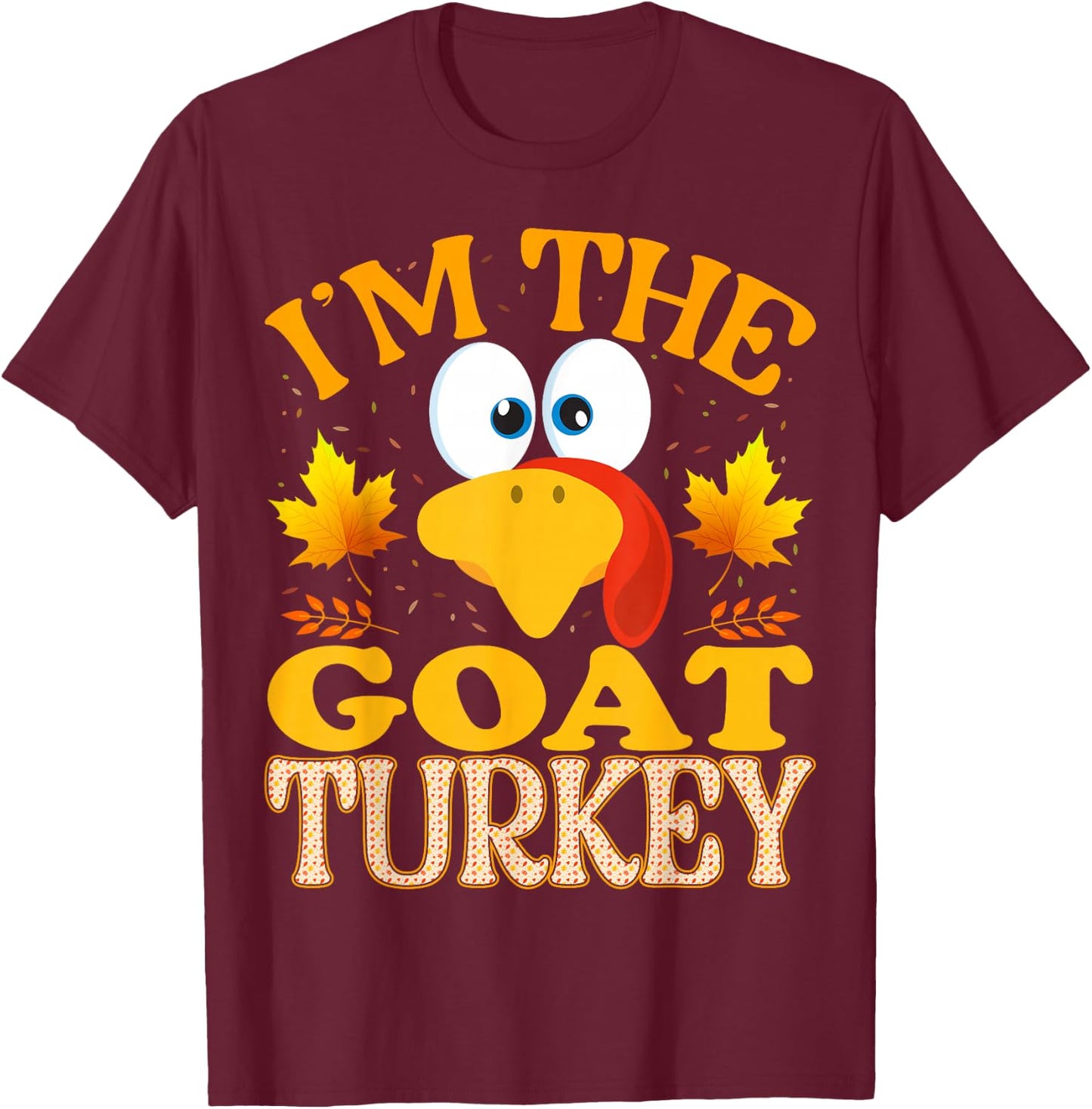 Thanksgiving I'm The Goat Turkey Matching T-Shirt - T-Shirt | Maroon
