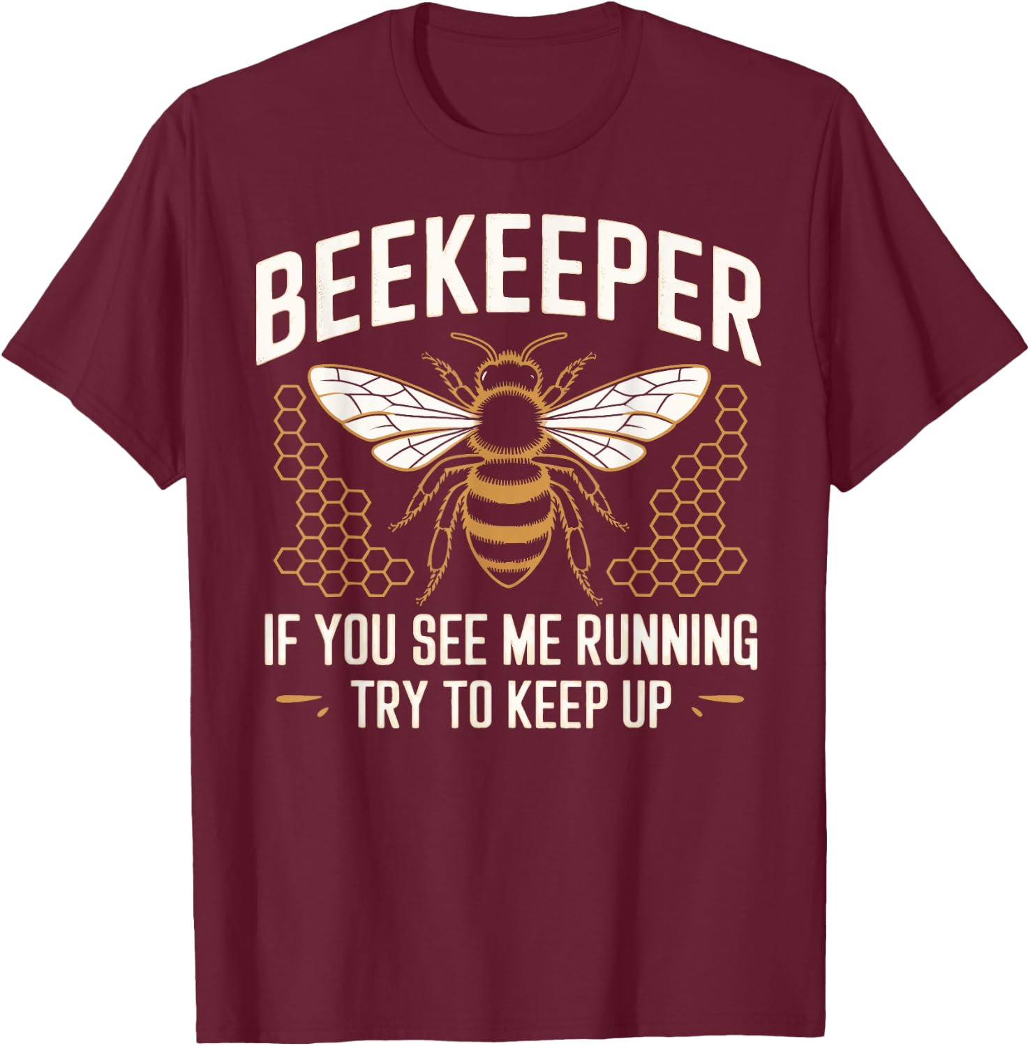 Beekeeper If You See Me Running Try To Keep Up Beekeeping T-Shirt - T-Shirt | Maroon