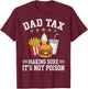 Dad Tax Making Sure It's Not Poison Funny Fathers Day T-Shirt - T-Shirt | Maroon