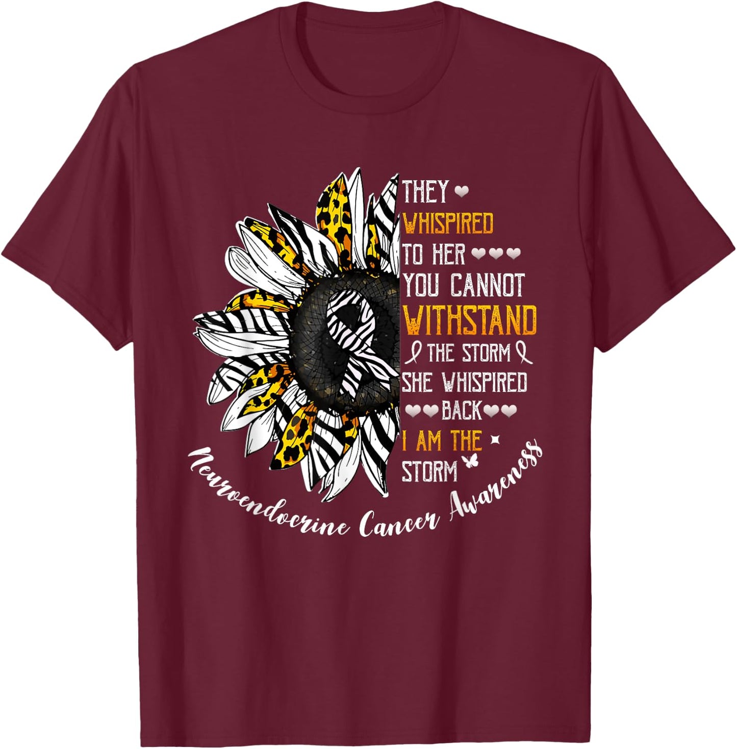 She Whispered I Am The Storm Neuroendocrine Cancer Awareness T-Shirt - T-Shirt | Maroon