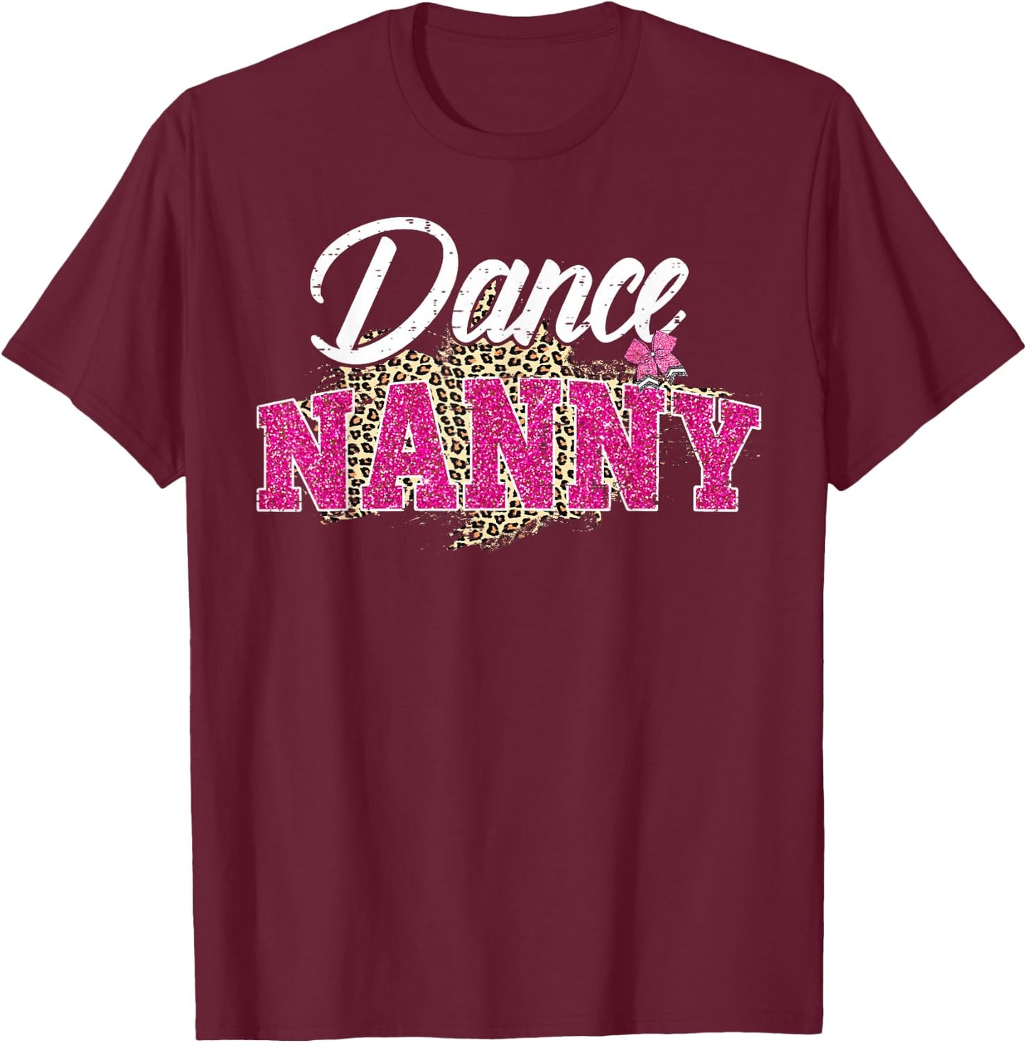 Dance Nanny Leopard Funny Dancing Nanny Mother's Day T-Shirt - T-Shirt | Maroon