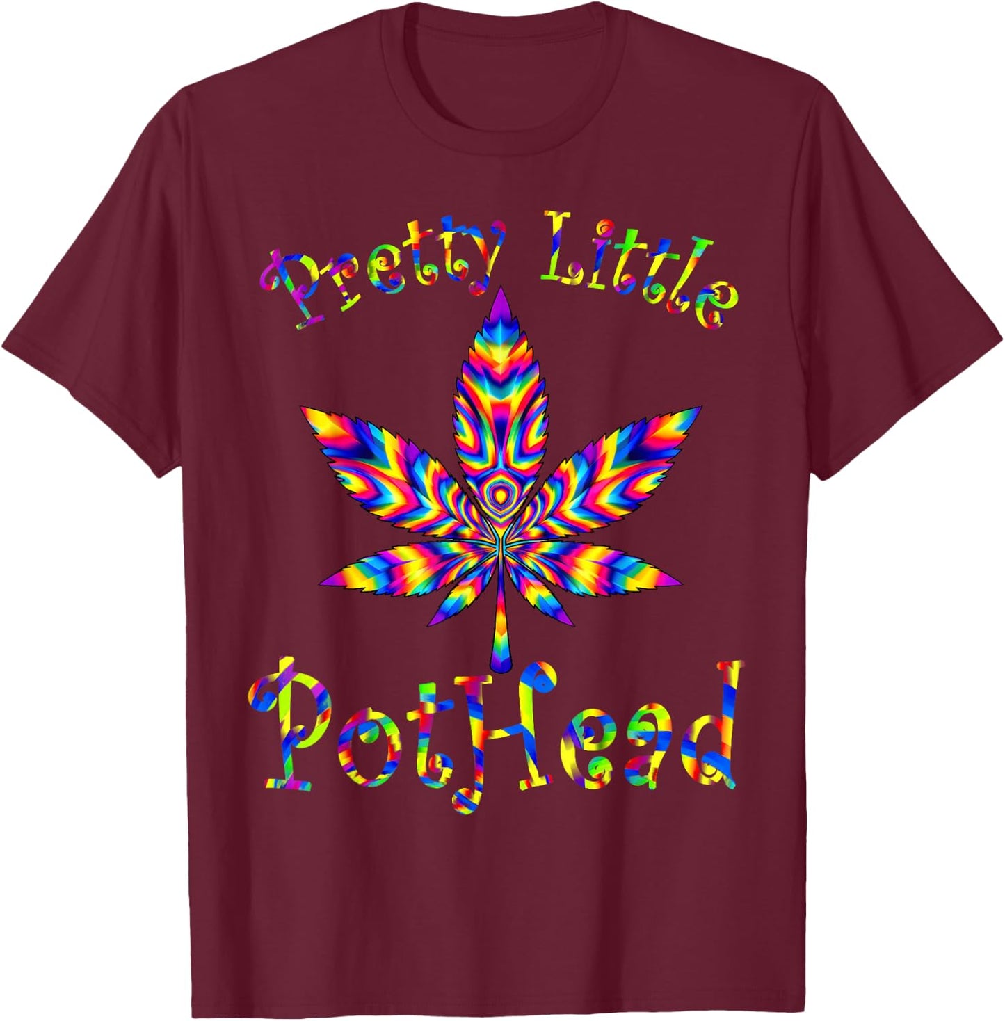 Pretty Little Pothead Weed Leaf Marijuana Cannabis 420 T-Shirt - T-Shirt | Maroon