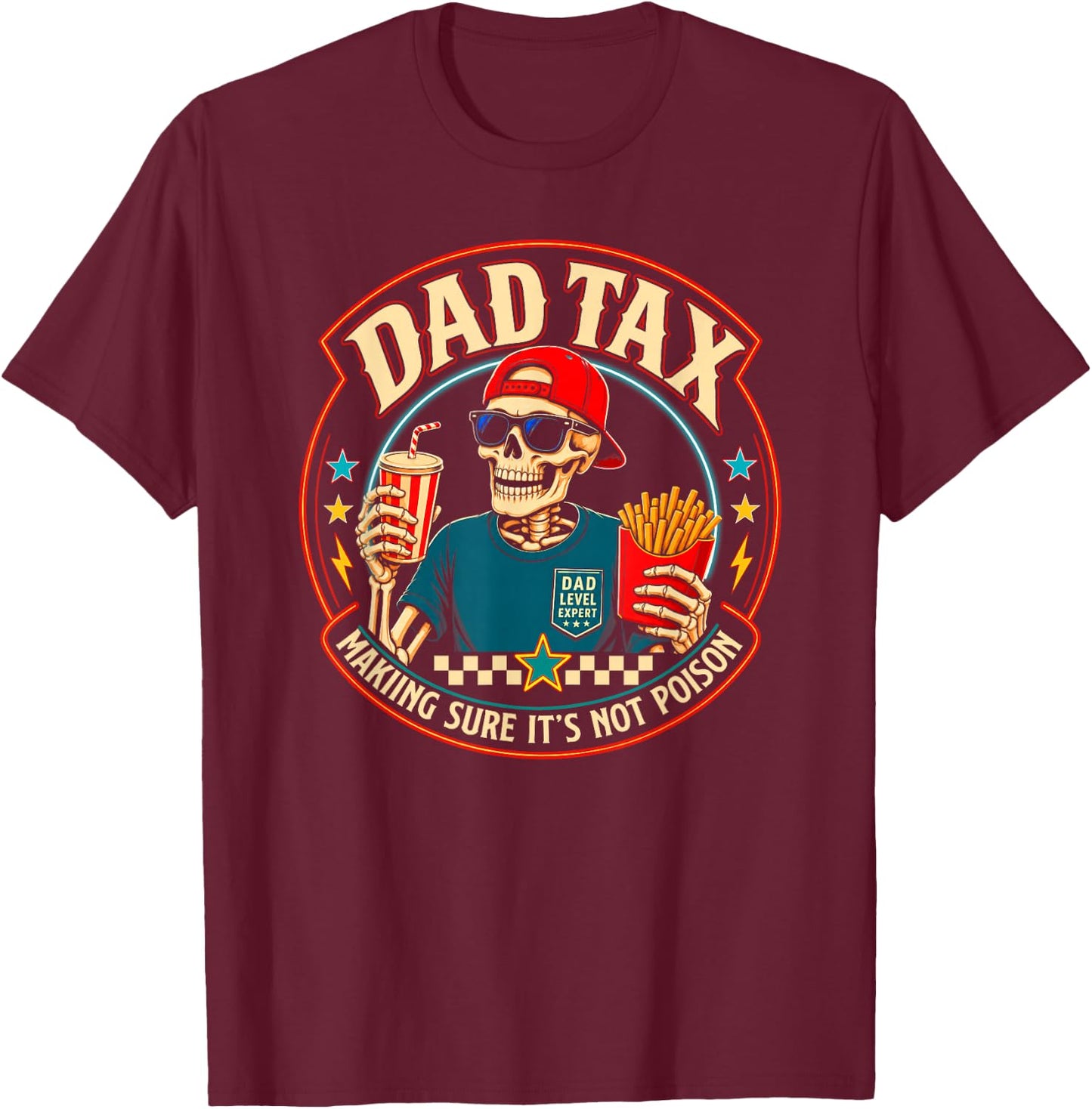 Dad Tax Making Sure It's Not Poison Skeleton Dad Tax T-Shirt - T-Shirt | Maroon